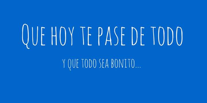 Que hoy te pase de todo...