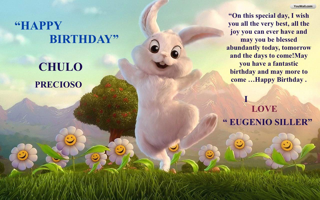  feliz dia chulo hermoso ya los pajaritos cantan y la luna ya se metio tan tan  HAPPY BIRTHDAY. 