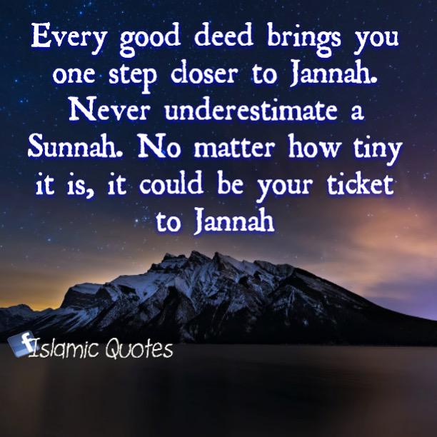islamicsoldiers's tweet photo. Every good deed brings you one step closer to Jannah. Never underestimate a Sunnah. No matter how tiny it is... http://t.co/0ezDkFqW2l