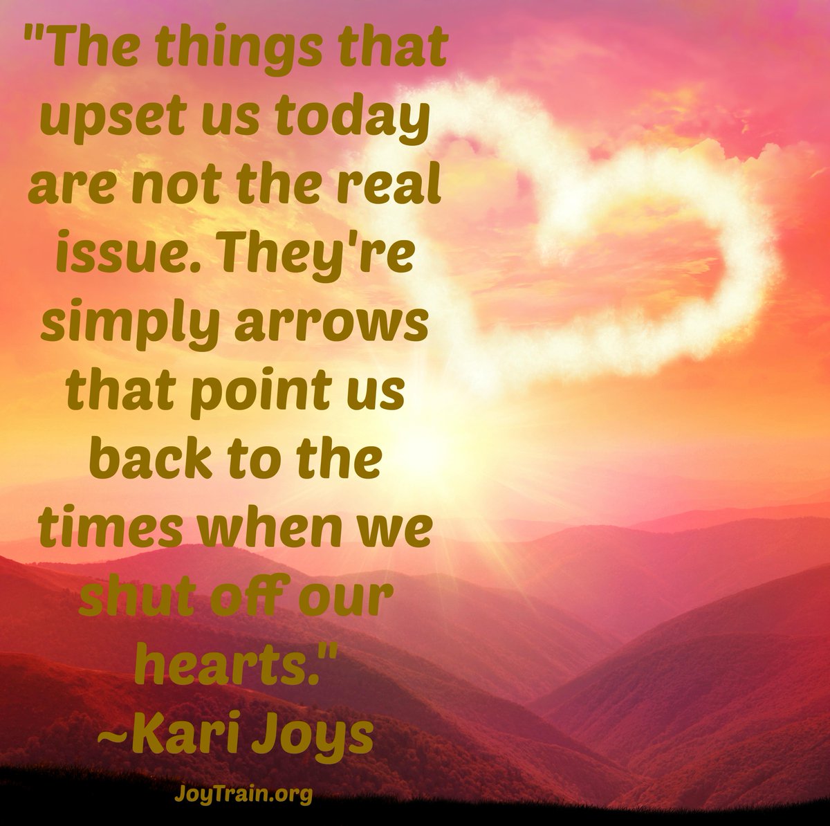 The things that upset us today are not the real issue... ~KJoys #JoyTrain #Growth #Anxiety #Joy