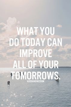 "What you do today can improve all of your tomorrows." #MondayMotivation