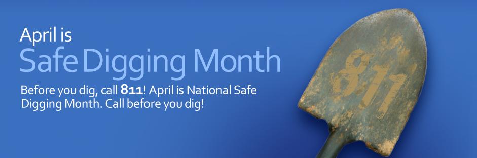 Don't put yourself or others in danger! Always call before you dig!