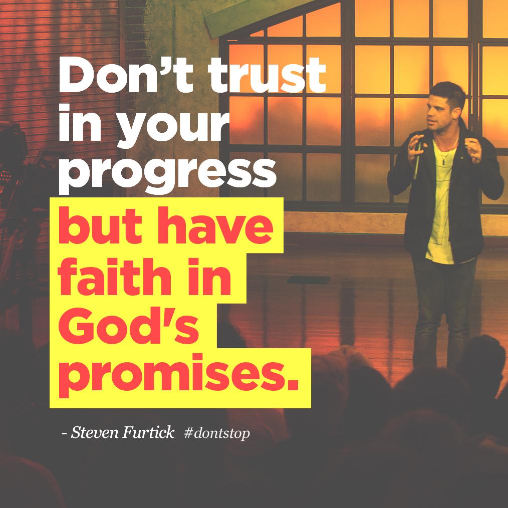 lifechurch's tweet photo. Don’t trust in your progress but have faith in God's promises. - @stevenfurtick #dontstop #lifechurchtv http://t.co/G0nBLsPPSQ