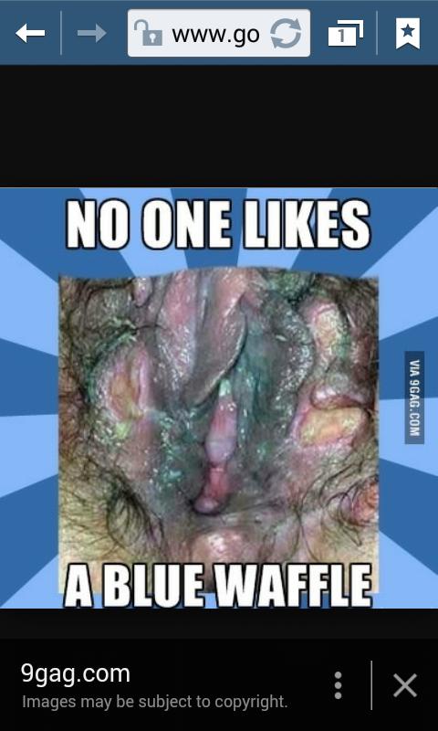 “This is real it's a disease for women Google blue waffle if you t...