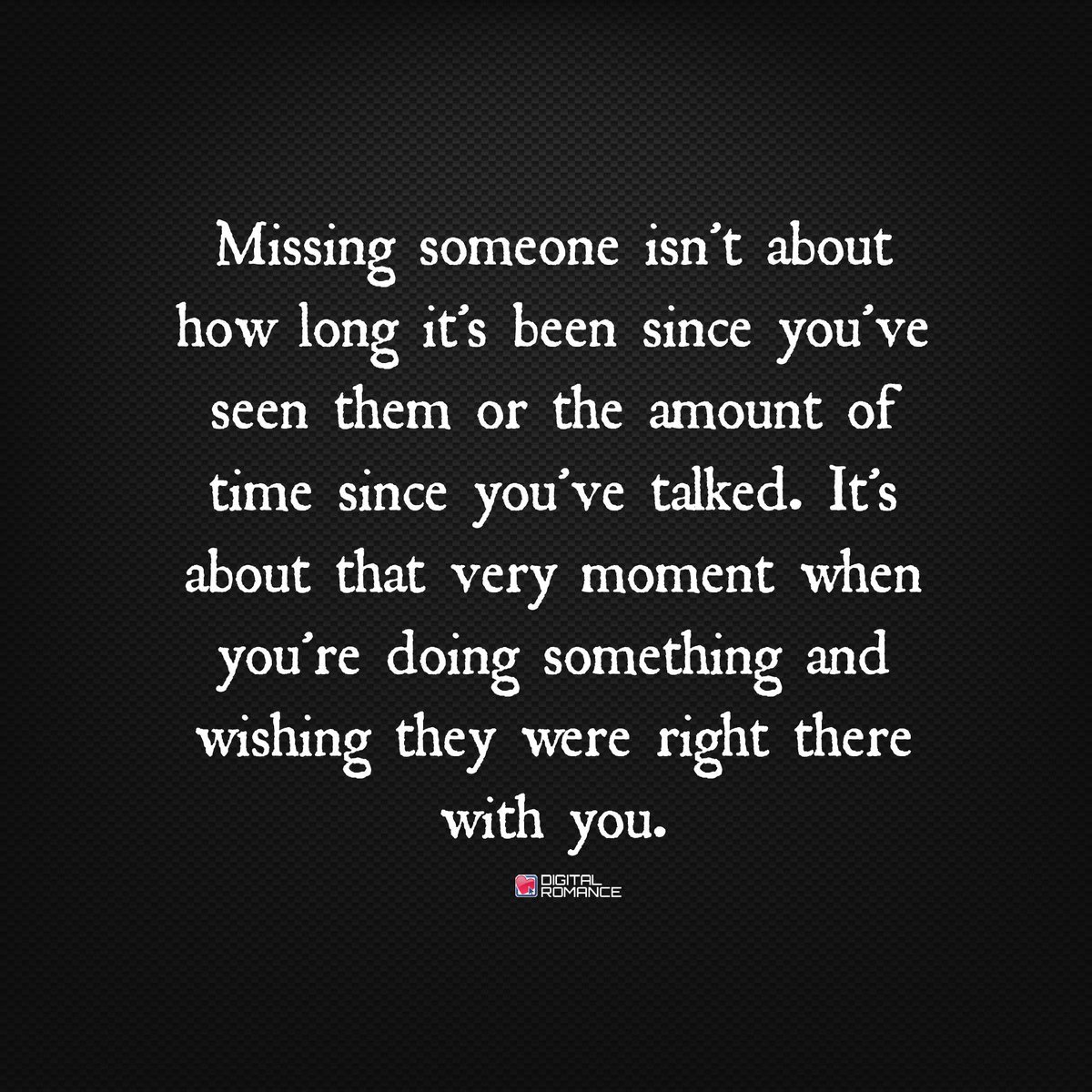 Digital Romance Inc on Twitter "Missing someone isn t about how long it s been since you ve seen them or the missing quotes love