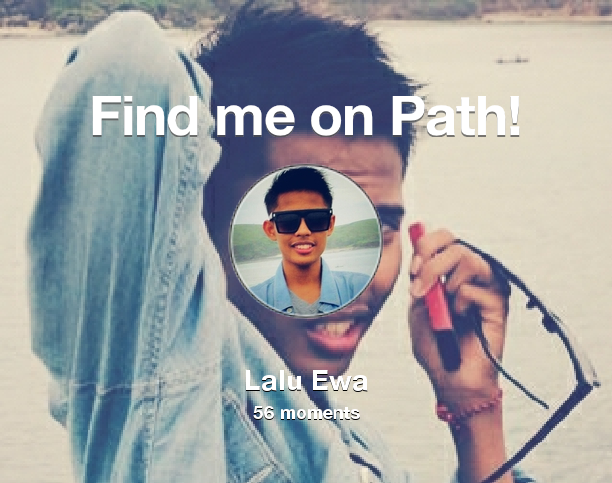 GegeDege's tweet photo. I've shared 56 memories with my friends on #Path - see them now at http://t.co/cqa7PpysO0! #thepersonalnetwork http://t.co/QiHbh6qAuP