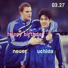   Happy Birthday*° (*   *) *° Manuel Neuer SAN   Atsuto Uchida SAN  I\m supporting forever 