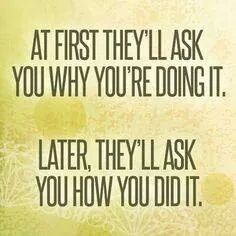 HolisticLeigh's tweet image. At first they'll ask Why you're doing it. Later they'll ask you How you did it. @HolisticLeigh #pioneer #pathpaver