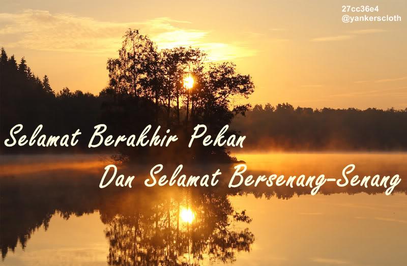 Happy Week End, Kalau nnti malam jalan "dirambung, Singgah ya ...
