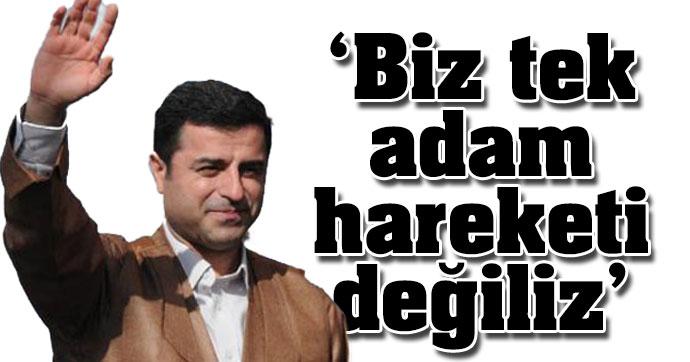 'Biz tek adam hareketi değiliz'
dha.com.tr/selahattin-dem…