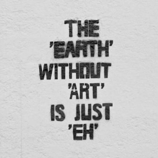 GotFuckin's tweet photo. The #earth #without #art is #just #eh #quoteoftheday #picoftheday #phrase #photooftheday #… http://t.co/mddi6fAAZg http://t.co/2kz2kknB9z