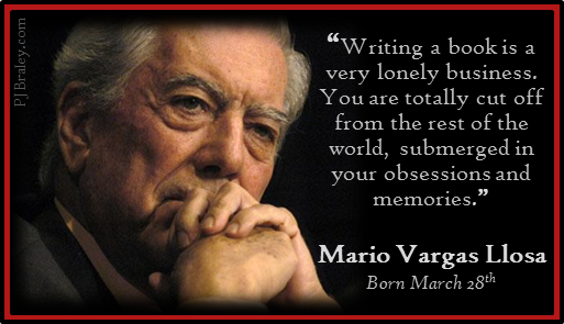 Happy Mario Vargas Llosa! may be a lonely business, but where else can you find the truth? 