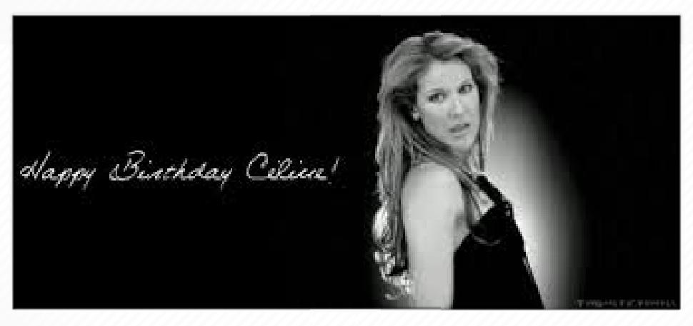 HAPPY BIRTHDAY.. CELINE DION TITANIC:  