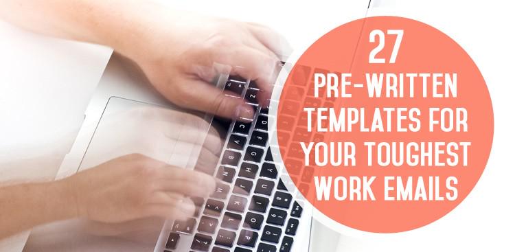 27 Pre-Written Templates for Your Toughest Work Emails buff.ly/1NjjmpF