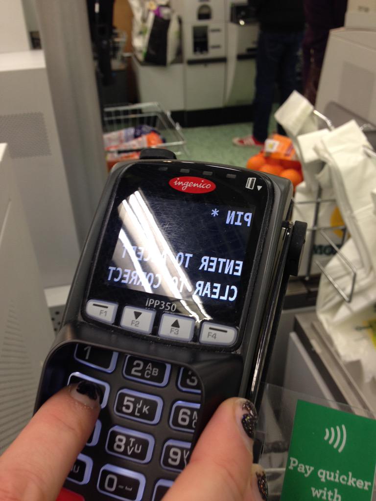 D_J_Masters's tweet photo. Chip-and-pin device with a horizontal-flip applied to the display. Should I type my pin in backwards? http://t.co/o1xZtPA92R