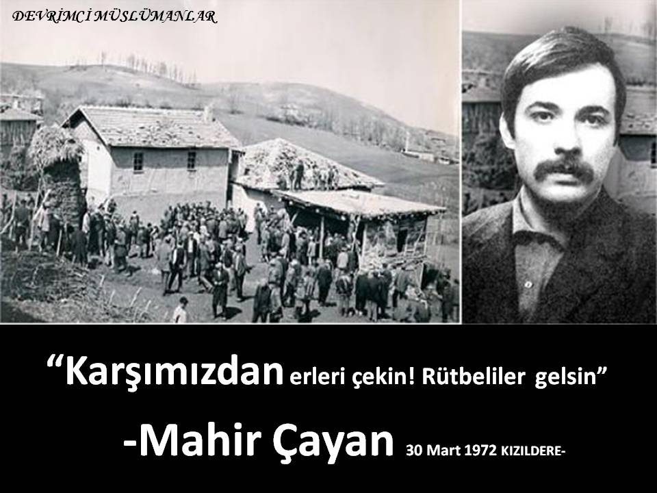 30 Mart 1972
#MahirÇayan ve Kızıldere şehitlerini ,
Katledilişlerinin 43.yılında rahmet ve özlemle anıyoruz.