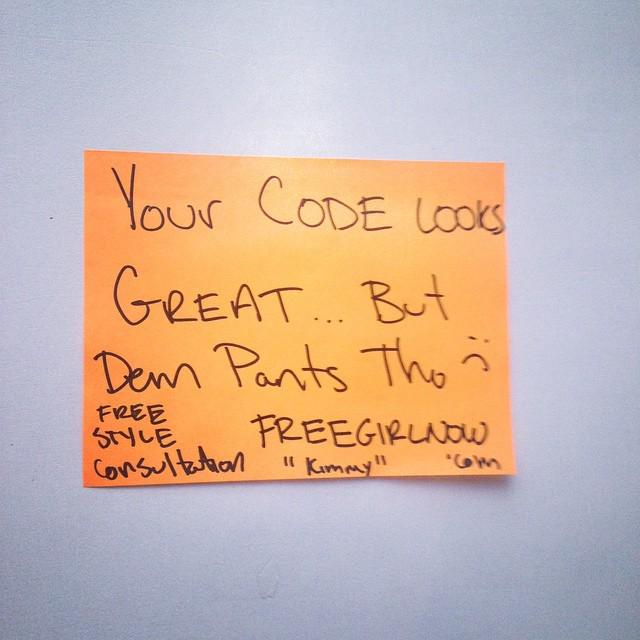 Pynkbookamy's tweet image. Perfect. &quot;Dem pants tho :-(&quot; poor devs. #coderclass #codestyle @nickolasnatali