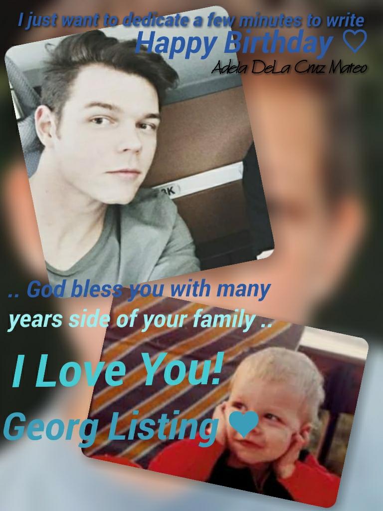 HAPPY BIRTHDAY GEORG LISTING... I Love You Georg.... 