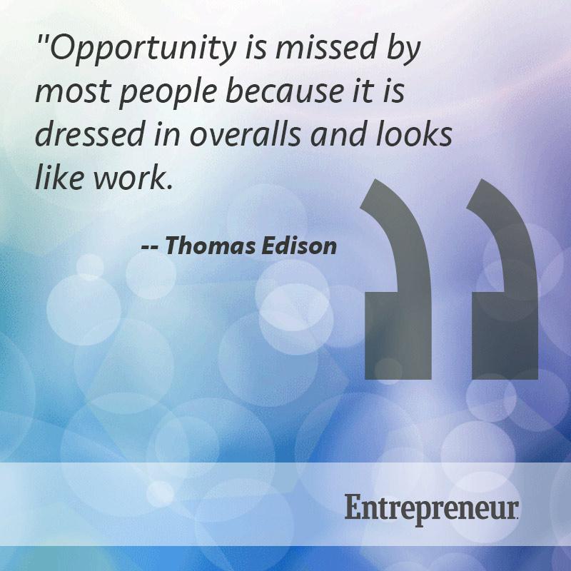 EntInspire's tweet image. "Opportunity is missed by most people because it is dressed in overalls and looks like work." entm.ag/1CVPjBa