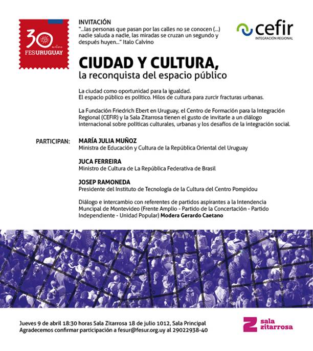 Invitación FESUR y CEFIR. Ciudad y cultura: la reconquista del espacio público. Sala Zitarrosa, 9 de abril, 18:30 hs