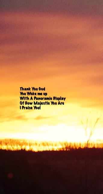sharonePack's tweet photo. #ThankYouGod
You Woke me up
With A
#PanoramicDisplay
Of How #Majestic
You Are
I #Praise You! http://t.co/9qcPlnQCfL
