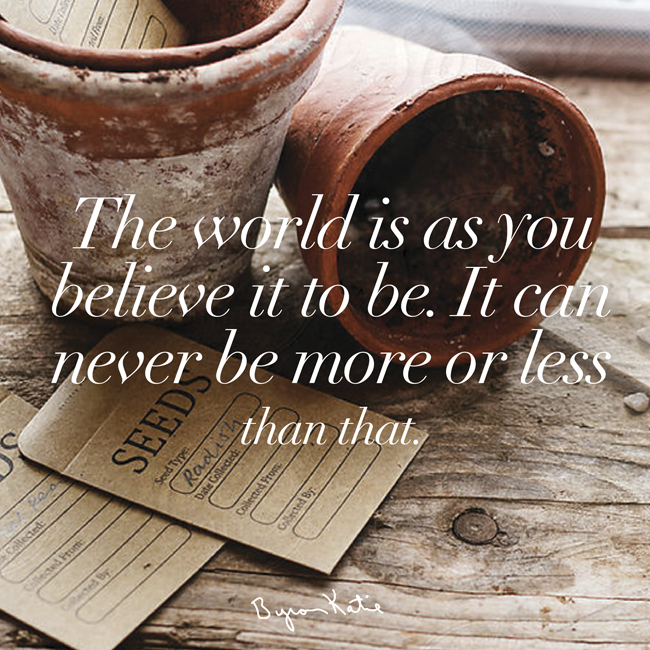 Do you love your world yet?  #byronkatie #quoteoftheday