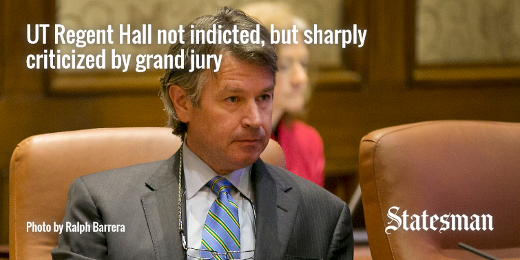 statesman's tweet image. BREAKING NEWS: UT Regent Hall not indicted, but sharply criticized by grand jury atxne.ws/19ESh2Q