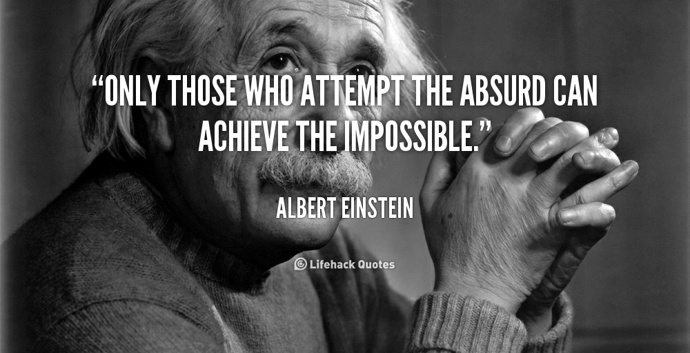 TamaraMcCleary's tweet photo. “Only those who attempt the absurd can achieve the impossible.” ~ Albert Einstein #quote #inspiration #leadership http://t.co/ost0UImVob