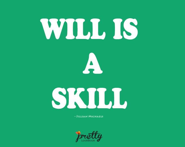 PrettyLookB's tweet photo. Will is a skill... #GetStarted #motivation #prettylookbook http://t.co/GTJNEim15I