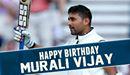 Happy Birthday Murali Vijay...  