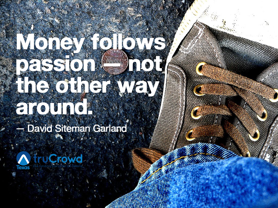 truCrowd's tweet photo. "Money follows passion - not the other way around." — David Siteman Garland #quote http://t.co/CmqT6NdoMw