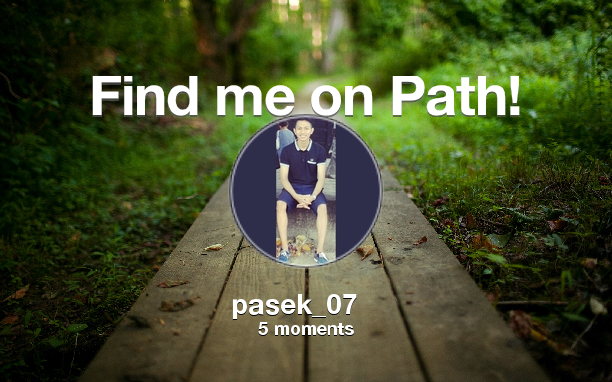 Find me on #Path now! Go to: path.com! #thepersonalnetwork