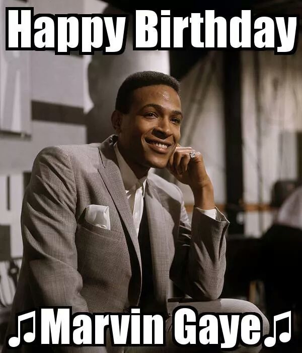  HAPPY BIRTHDAY  Marvin Gaye !!     