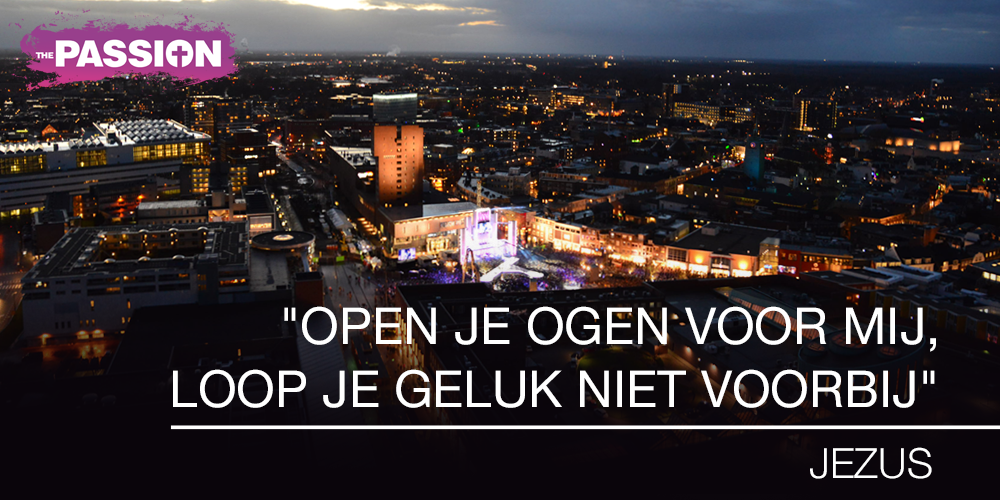 "Open je ogen voor mij. Loop je geluk niet voorbij." #TP15 #Jezus