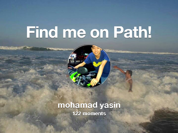 mohamadyasin_'s tweet photo. I've shared 122 memories with my friends on #Path - see them now at http://t.co/i8b4Is3Fv3! #thepersonalnetwork http://t.co/vamsWaSUBy