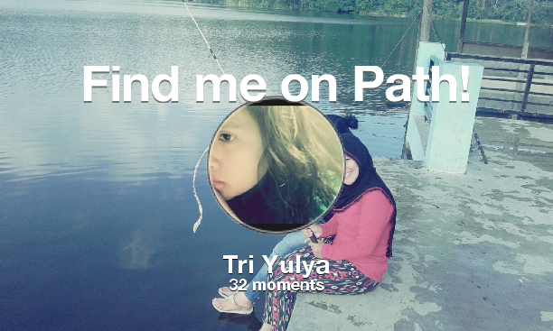 TriYulia5's tweet photo. I've shared 32 memories with my friends on #Path - see them now at http://t.co/9Glffpta86! #thepersonalnetwork http://t.co/Gwz4ya0HO7