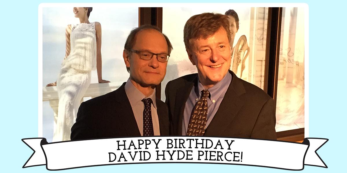 Happy birthday to our peerless director, David Hyde Pierce! We hope you have a day! 