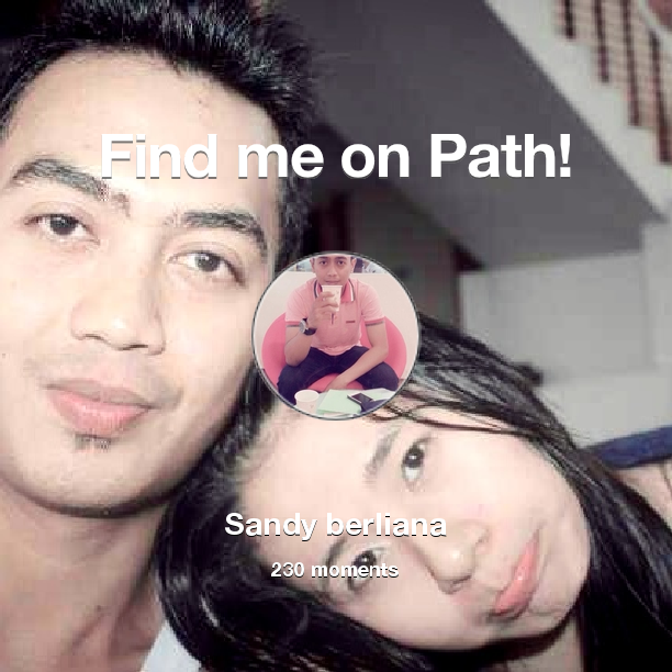 sakaisandy's tweet photo. I've shared 230 memories with my friends on #Path - see them now at http://t.co/5oBtg9ILj1! #thepersonalnetwork http://t.co/YlrbbAAbF4