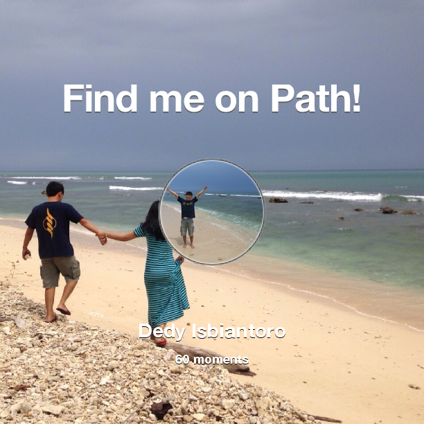 dedyisbiantoro's tweet photo. I've shared 60 memories with my friends on #Path - see them now at http://t.co/ulOPTtVAr1! #thepersonalnetwork http://t.co/UTCX4JDHjh