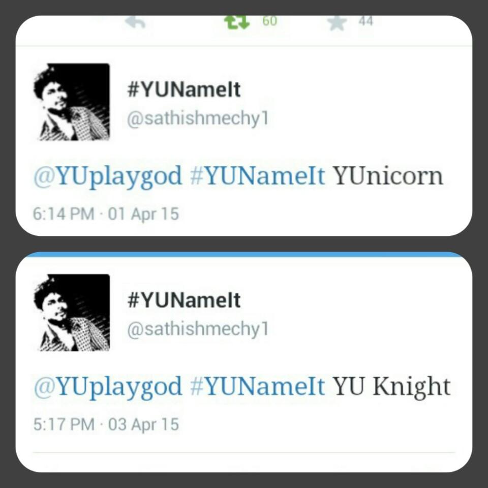 @YUplaygod #YUNameIt Team gave my best. 100 entries, 500+ invites wish 2 be a proud owner of New YU 😍 ✌