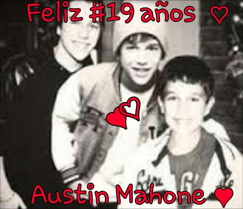 Happy Birthday      1 9        Austin Mahone 
We love your MAHOMIES you wish a happy 19 years   