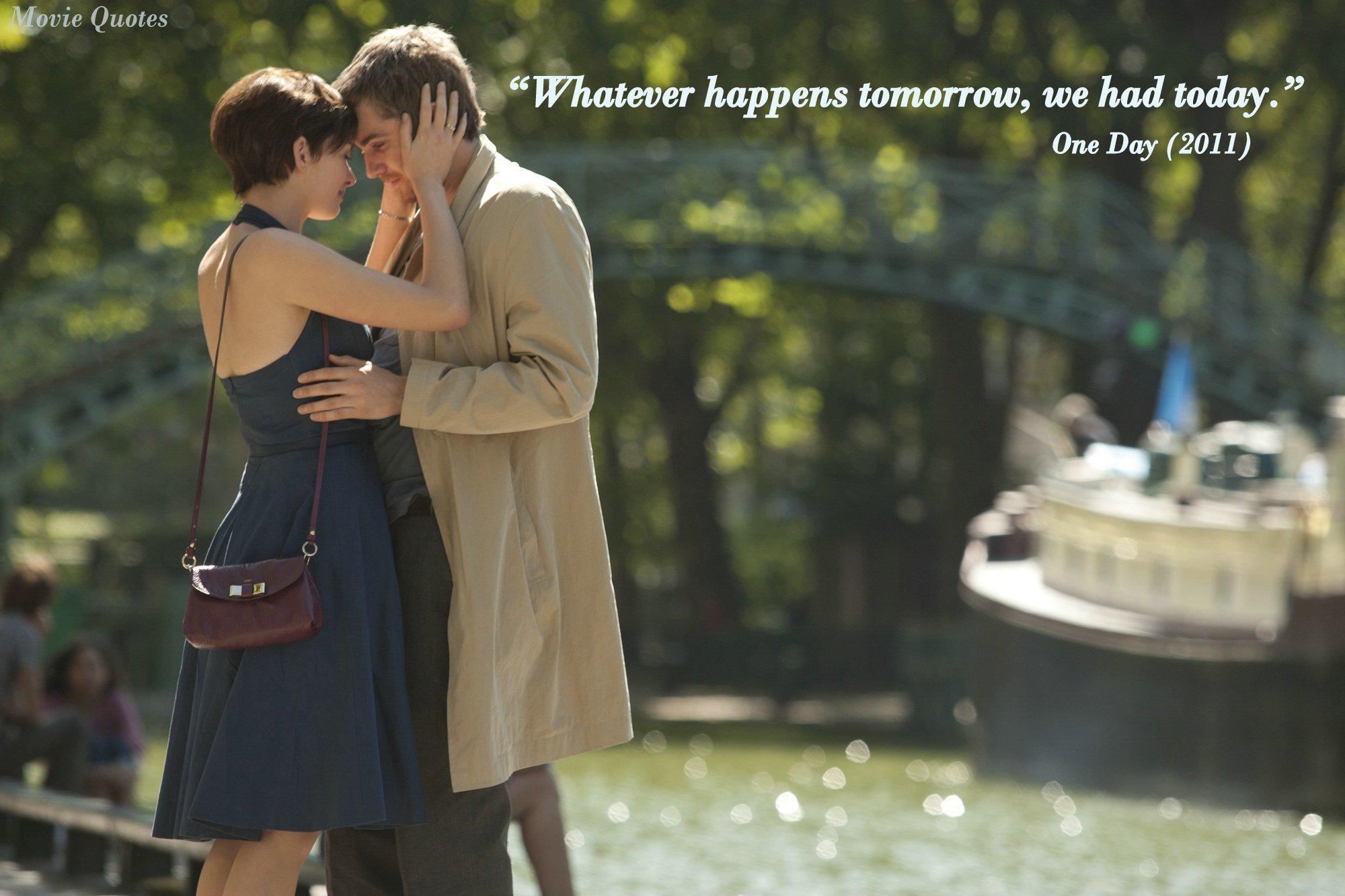 One Day Movie Quotes Movie Quotes On Twitter: ""Whatever Happens Tomorrow, We Had Today." #Oneday  #Annehathaway #Jimsturgess #Moviequotes Http://T.co/Egtckk7Eux" / Twitter
