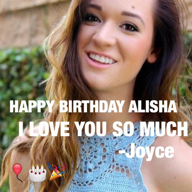 HAPPY BIRTHDAY ALISHA MARIE AHHHH YOURE 22     