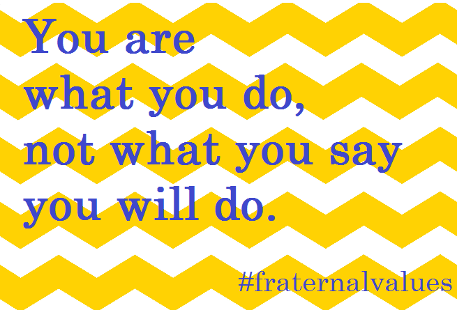 fraternalvalues's tweet photo. #ACTION: You are what you do, not what you SAY you will do #fraternalvalues http://t.co/ehvEWnsXOL