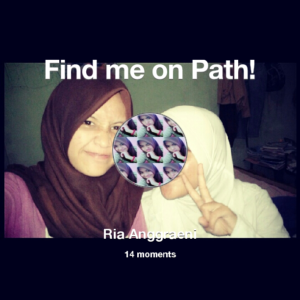 Ria_Anggrn's tweet photo. Find me on #Path now! Go to: http://t.co/1wuuU5QYIZ! #thepersonalnetwork http://t.co/Ph2oiyF9wl