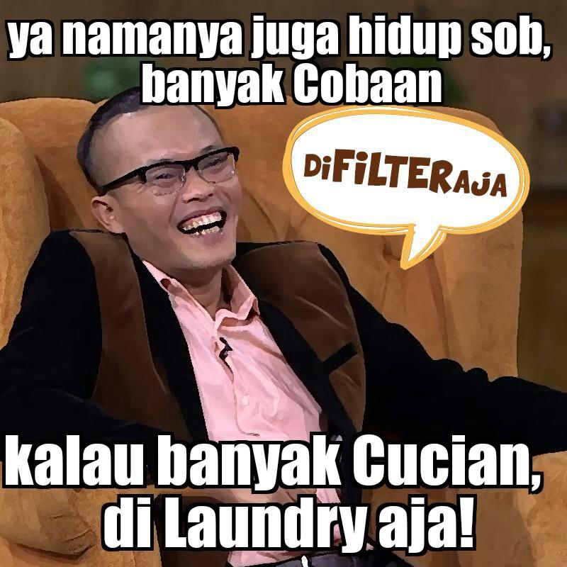 @netmediatamaYa namanya juga hidup sob,banyak Cobaan #diFILTERaja kalo banyak Cucian,di Laundry aja! #NETdiFILTERaja