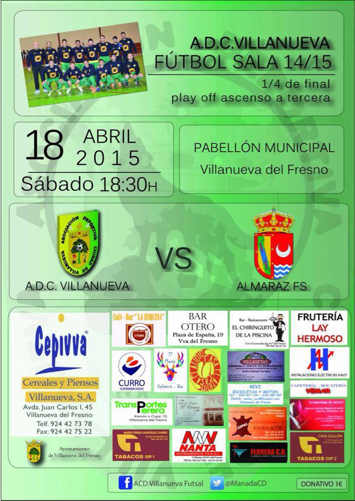 #RegPref 1/4 FINAL (IDA)

📅 SÁBADO 18/4/2015

⏰ 18:30h.

<a href="/ManadaCD/">A.D.C. VILLANUEVA</a> (3) ~ <a href="/almarazfs/">Almaraz FS</a> (1)

📍 Mpal. Villanueva Fresno