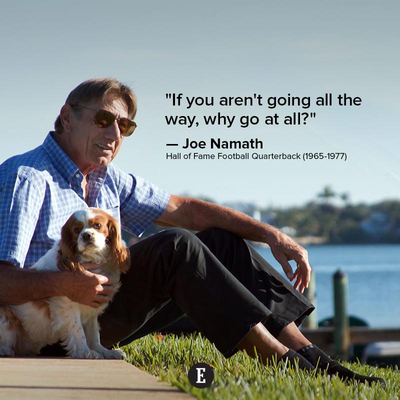 EntInspire's tweet photo. If you aren't going all the way, why go at all? --Joe Namath http://t.co/uRNjZEraMi http://t.co/xHgGy026Z6