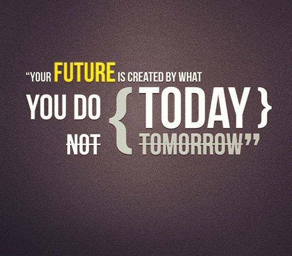 Drumstokvel's tweet photo. "Your future is created by what you do today, not tomorrow." #MoveInspire http://t.co/jgkQWWPjHx