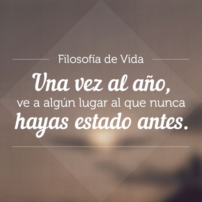 PrintexpressG's tweet photo. Filosofía de vida... Una vez al año, ve a algún lugar al que nunca hayas estado antes. #Frases #PrintExpress http://t.co/Psns3phYmx